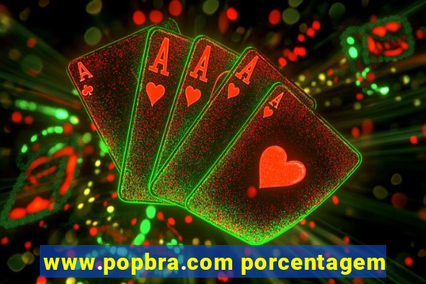 www.popbra.com porcentagem